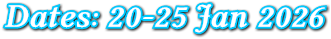Dates: 20-25 Jan 2026 Dates: 20-25 Jan 2026